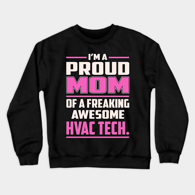 Proud MOM Hvac Tech. Crewneck Sweatshirt by TeeBi